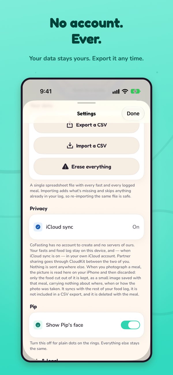 No account, ever: your data stays yours, with CSV export and import any time